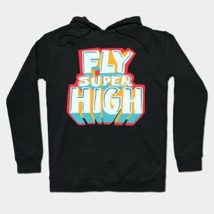 Fly super high! Hoodie